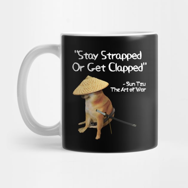 The Art Of War Meme Strapped Clapped Samurai Doge by latebirdmerch